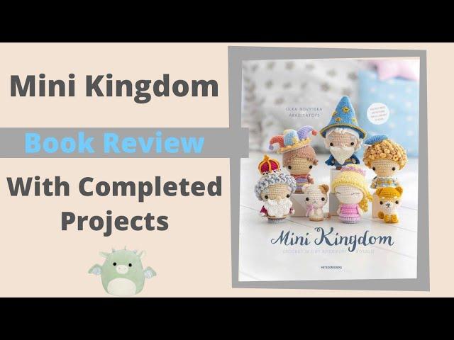 MINI KINGDOM Amigurumi Book Review And Projects