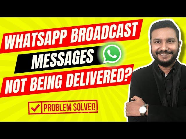 WhatsApp Broadcast Messages Not Getting Delivered? Problem Fixed!