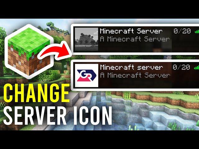 How To Change Server Icon On A Minecraft Server - Full Guide