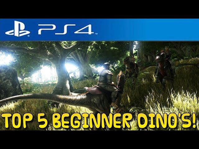 ARK:Survival PS4 - TOP 5 BEGINNER DINOSAUR'S YOU SHOULD TAME!