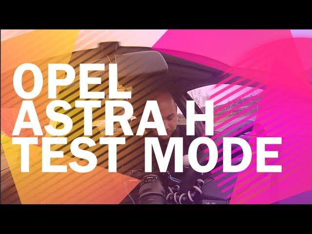 Opel Astra H TEST MODE