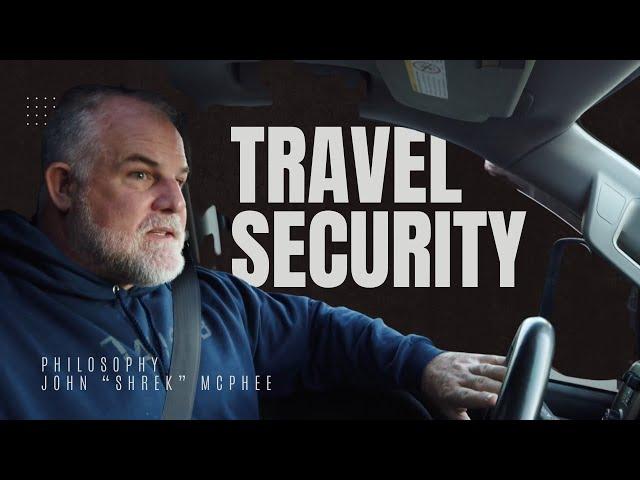 Travel Security Philosophy - John "Shrek" McPhee- Delta Operator