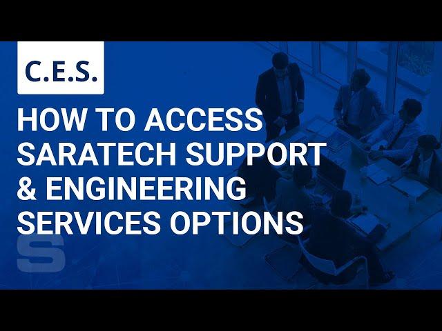 CES: How to Access Saratech Support & Engineering Services Options