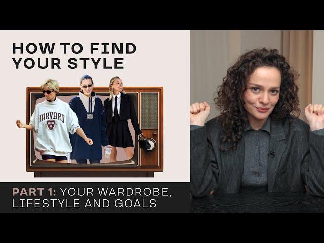 How To Find Your Style! Part 1: Wardrobe, Lifestyle And Goals