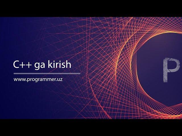 1. C++ ga kirish -  C++da dasturlash darslari