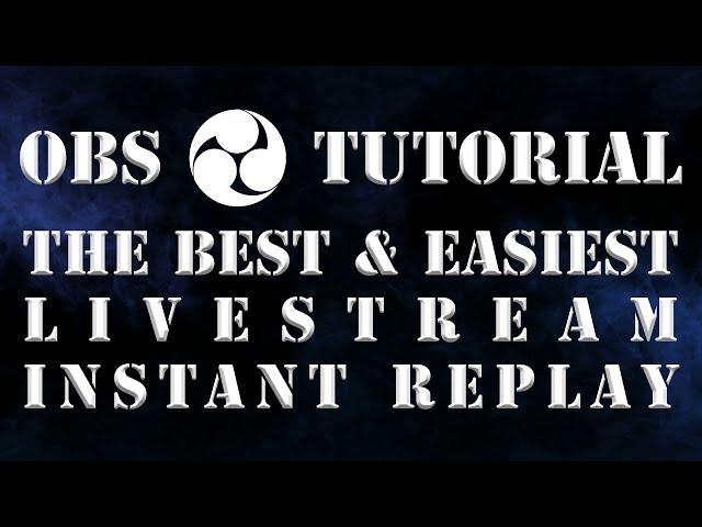 Best & Easiest OBS Instant Replay - OBS Tutorial