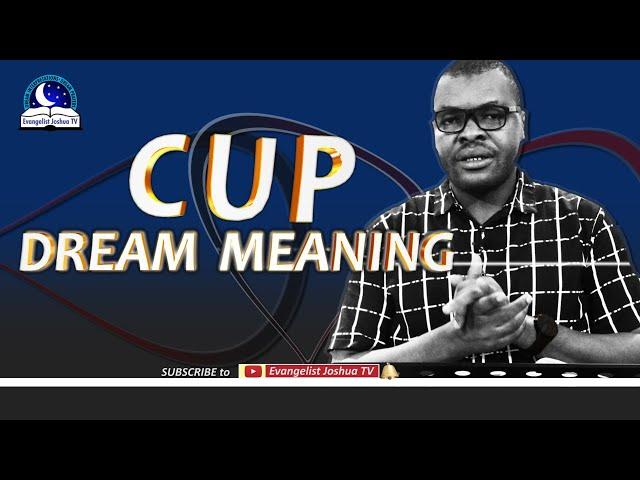 CUP DREAM MEANING II  Cup of Water or Coffee I Evangelist Joshua Orekhie