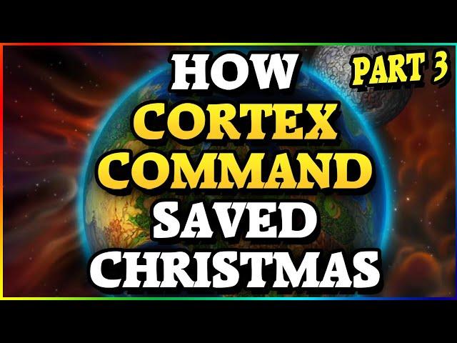 Everyone Needs A Christmas TANK! | How CORTEX COMMAND Saved CHRISTMAS! [Part 3]