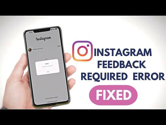 How To Fix Instagram Feedback Required Error (2022)