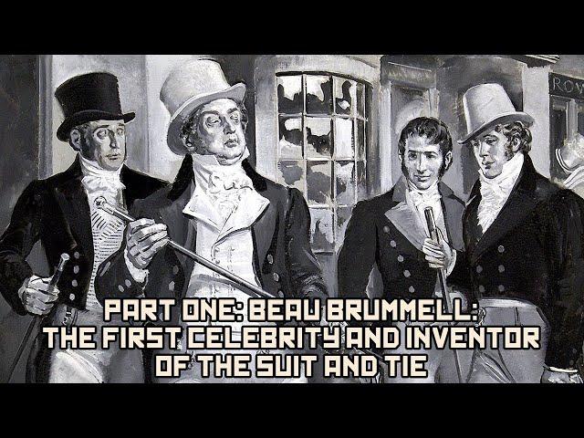 Part One: Beau Brummell: The First Celebrity and Inventor of the Suit and Tie | BEHIND THE BASTARDS