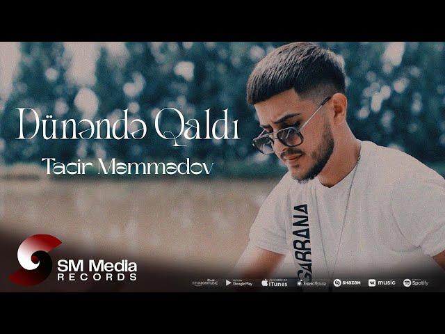 Tacir Məmmədov — Dünəndə Qaldı (Rəsmi Musiqi Videosu)