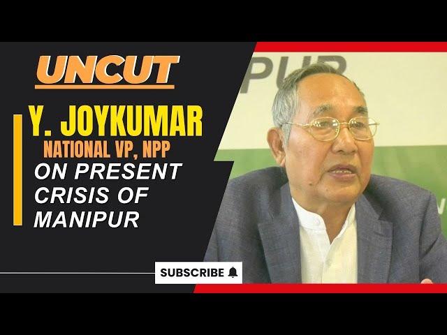 Y. JOYKUMAR ( NATIONAL VP, NPP ) ON PRESENT CRISIS OF MANIPUR  | 16 NOV 2024