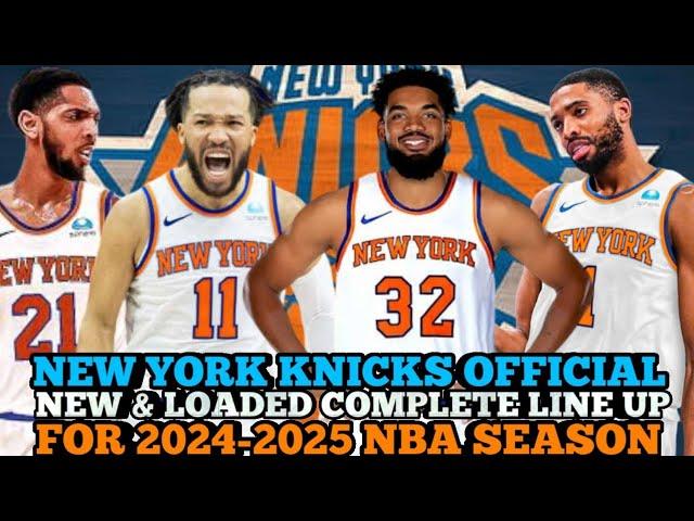 NEW YORK KNICKS OFFICIAL NEW & LOADED COMPLETE LINE UP FOR 2024-2025 NBA SEASON | KNICKS UPDATES