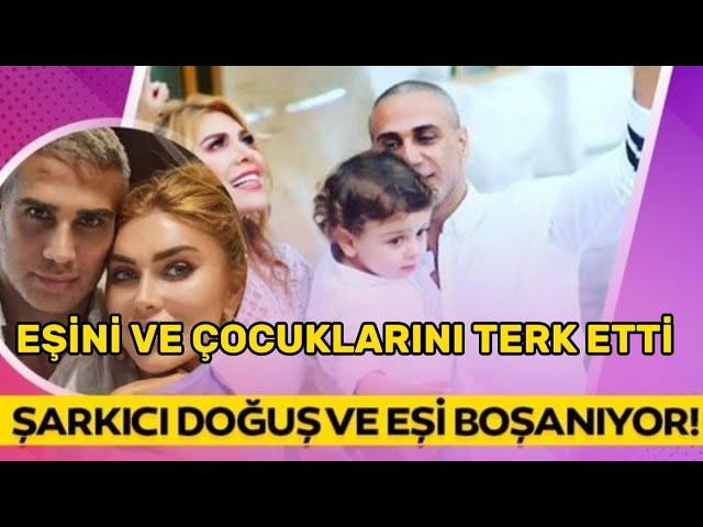 ŞARKICI DOĞUŞ AZERİ EŞİNİ VE ÇOCUKLARINI TERK ETTİ…