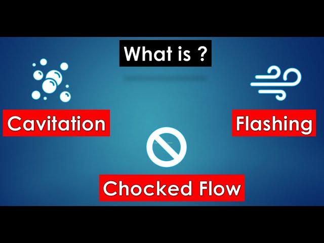 What is CAVITATION, FLASHING and CHOCKED FLOW in Control Valve (MOST SIMPLE EXPLANATION)