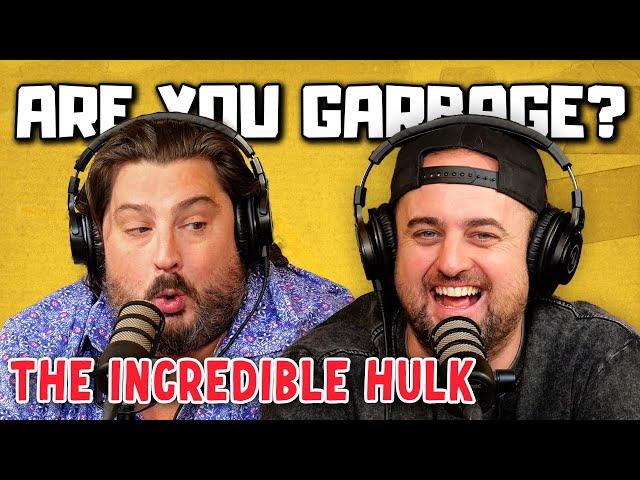 Are You Garbage Comedy Podcast: The Incredible Hulk w/ Kippy & Foley!