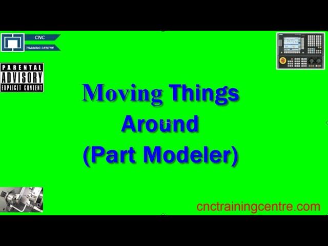 Part Modeler Moving Stuff Around