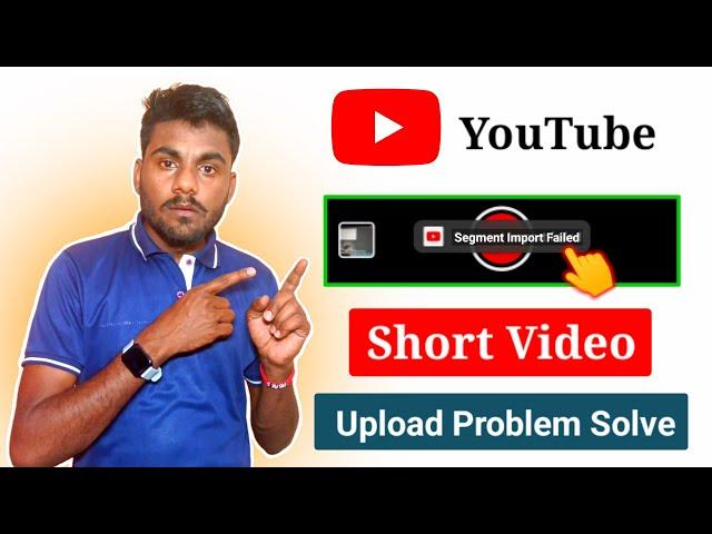 Segment Import Failed YouTube Shorts Problem Solve || How to Fix Segment Import Failed YouTube Short