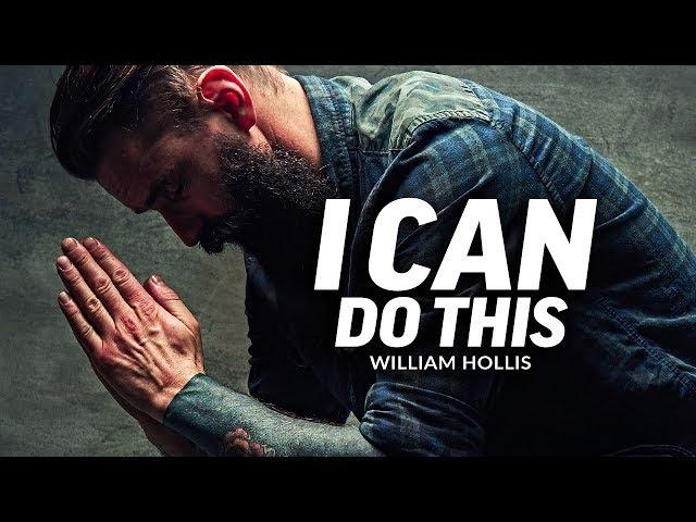 I CAN DO THIS - Powerful Motivational Speech Video (Featuring William Hollis)