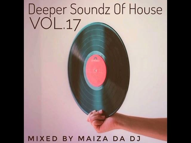 Deeper Soundz Of House Vol.17 - Mixed By Maiza Da Dj