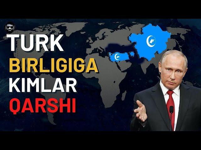 Dunyo nega Turkiy davlatlar birlashishiga qarshi?