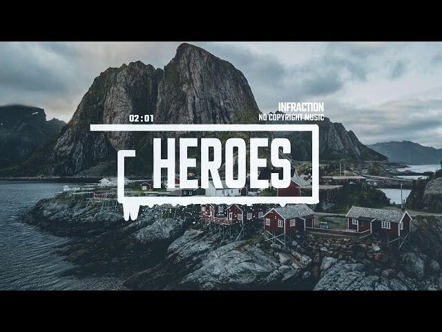 Epic Action Cinematic by Infraction [No Copyright Music] / Heroes