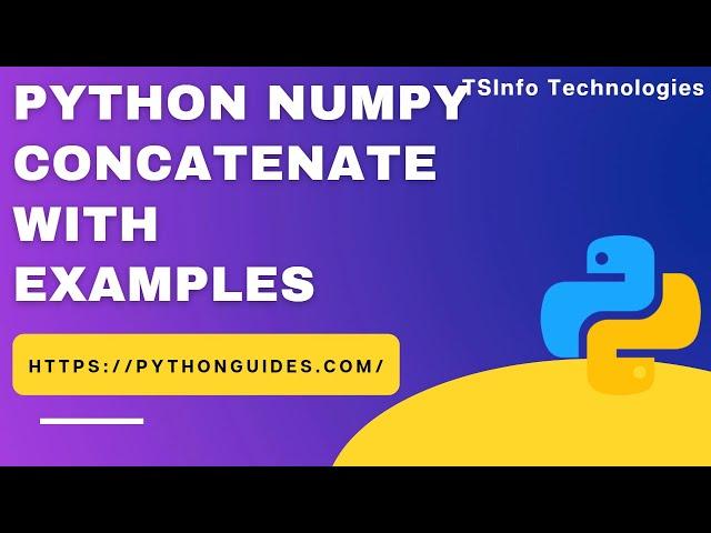 How to concatenate arrays in NumPy Python | Python NumPy Concatenate