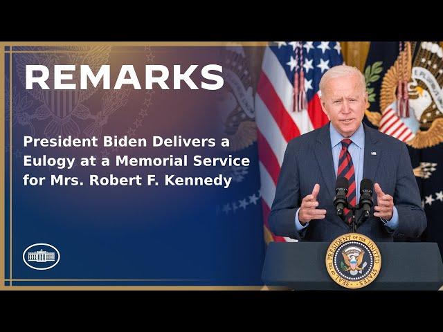 President Biden Delivers a Eulogy at a Memorial Service for Mrs. Robert F. Kennedy