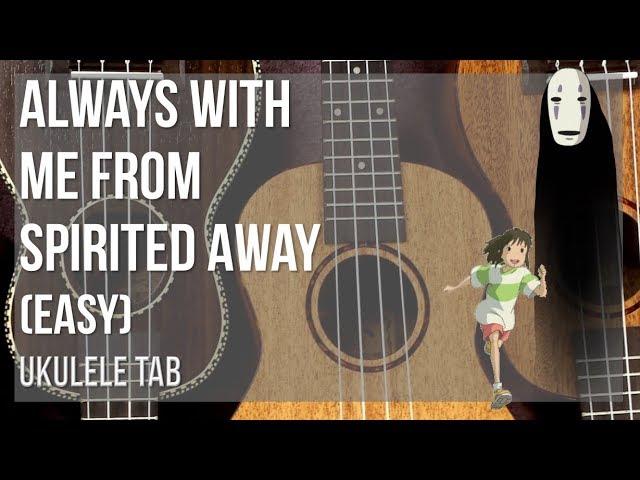 Ukulele Tab: How to play Always With Me from Spirited Away (Easy) by Joe Hisaishi