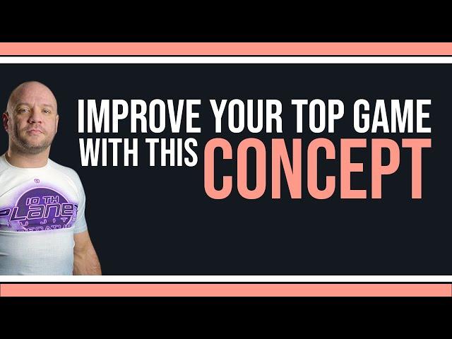 IMPROVE your TOP GAME in Jiu Jitsu with THIS CONCEPT