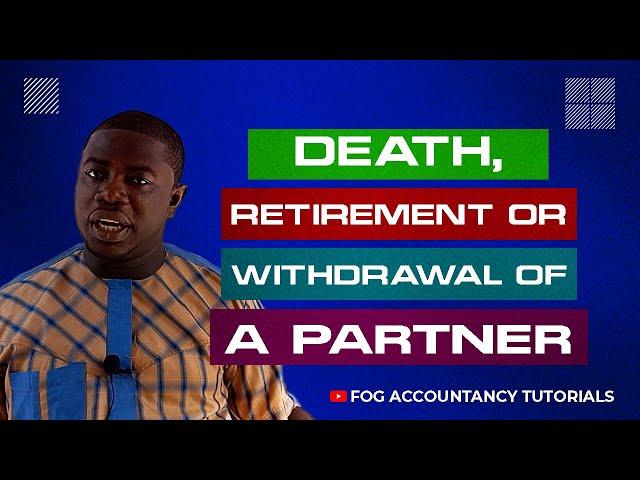 DEATH, RETIREMENT OR WITHDRAWAL OF A PARTNER (ACCOUNTING ARRANGEMENTS)