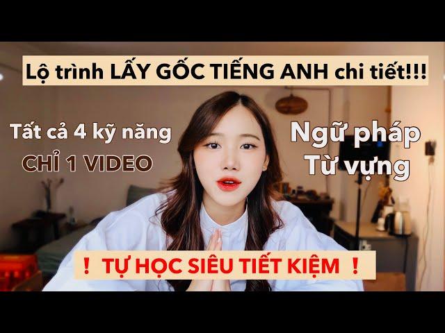 GIỎI TIẾNG ANH NHỜ 1 VIDEO DUY NHẤT!!?? - Tóm tắt toàn bộ lộ trình “lấy gốc” tiếng anh của mình️