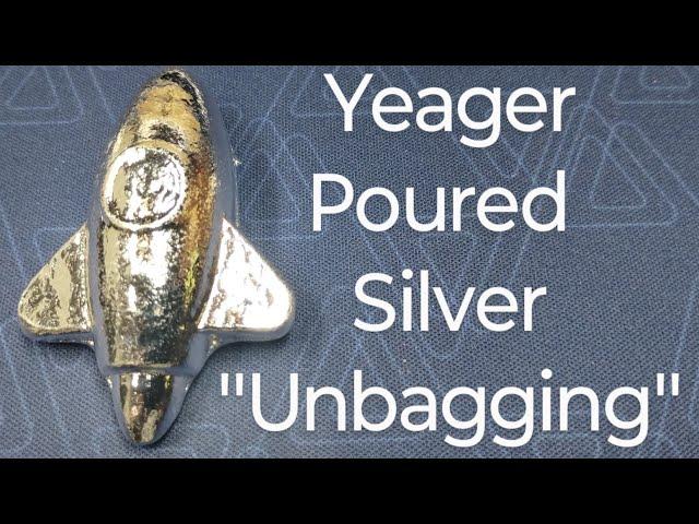 Yeager Poured Silver "Unbagging"