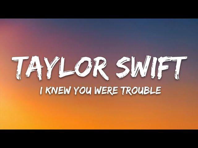 Taylor Swift - I Knew You Were Trouble (Lyrics)