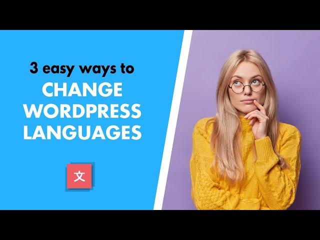 Changing WordPress Language - 3 Easy Ways to Translate WordPress Sites