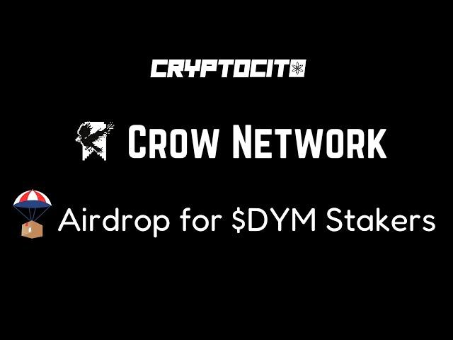 Crow Network $CROW AIRDROP for Dymension $DYM Stakers 