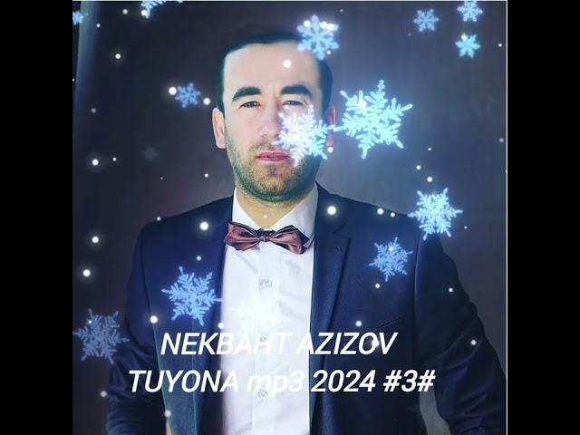 NEKBAHT AZIZOV TUYONA #3#MP3 2024 Offclial