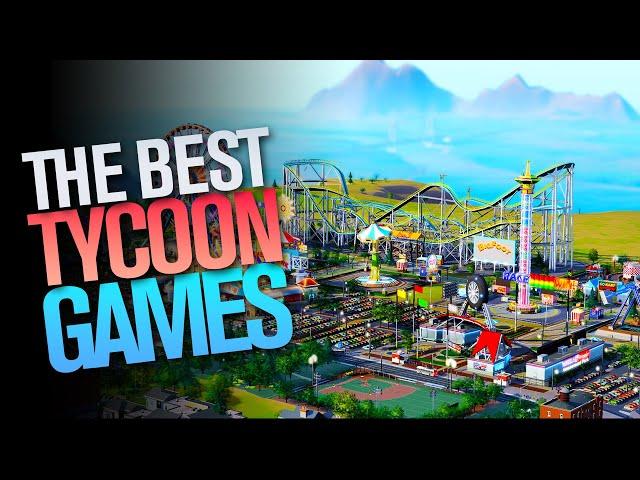 The Best Tycoon Games on PS, XBOX, PC - part 2 of 2