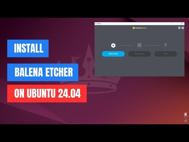 How to Install Balena Etcher on Ubuntu 24.04 LTS