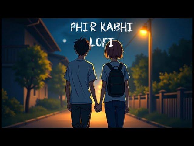 Phir kabhi (slowed+reverb)|Melody aura