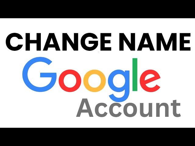 How To Change Google Account Name