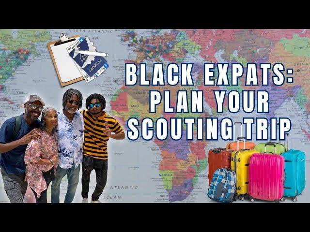 Plan Your SCOUTING TRIP | Black People Leaving America