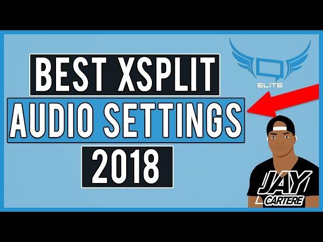 Best XSplit Settings For Audio 2020 - How To Set Up Your AUDIO - XSPLIT PC Setup Tutorial