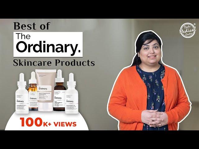 Top 5 Ordinary Products for Skincare | Honest Ordinary Products Review | Dr. Nivedita Dadu