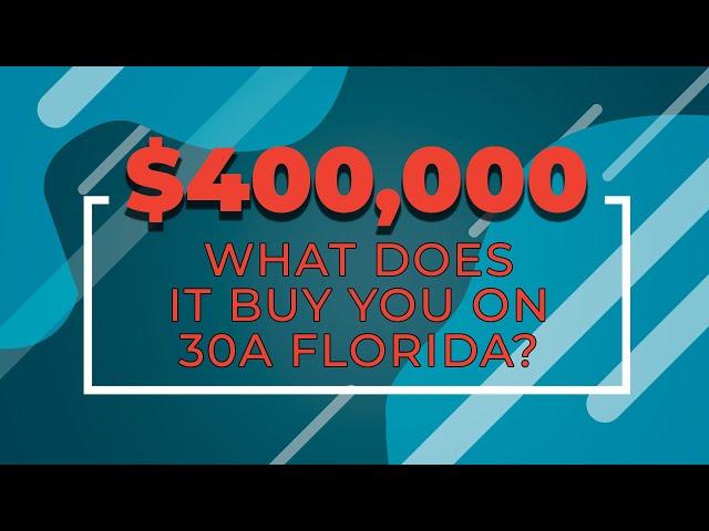 What Does $400,000 Buy on 30A Florida