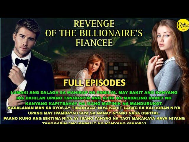 REVENGE OF THE BILLIONAIRE'S FIANCEE|FULL EPISODES|RONA'S TV