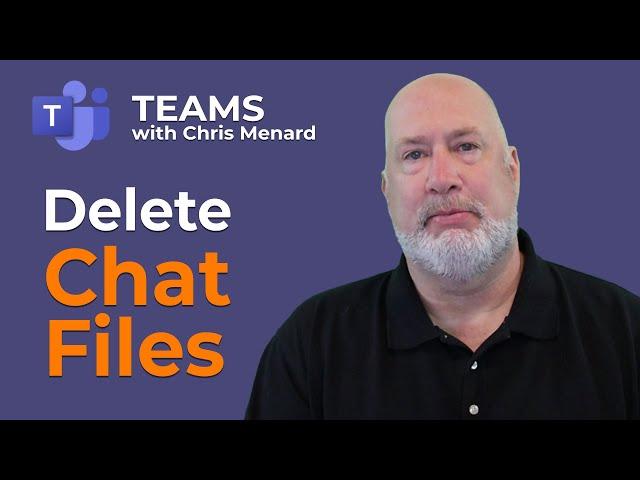 Teams - How do I Delete Chat Files?