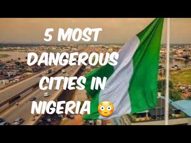 Top 5 Most Dangerous Cities in Nigeria #4 will shock you 