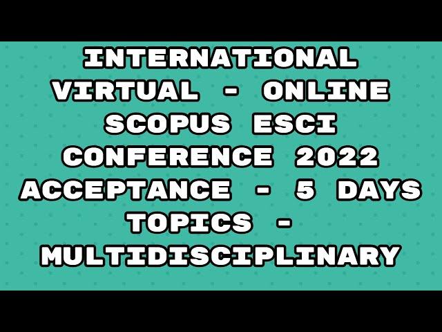Virtual Conference 2022 / Scopus indexed conference 2022/esci / 5 day for acceptance