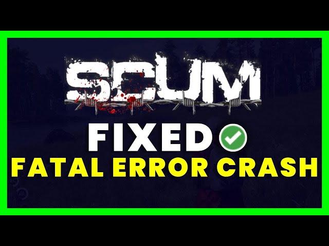 SCUM - COMO ELIMINAR FATAL ERROR OU CRASH